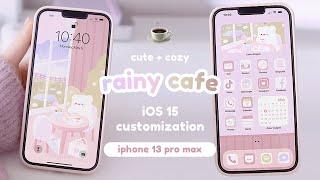 rainy cafe theme ️ | cute, cozy & aesthetic iOS 15 customization  | iphone 13 pro max 