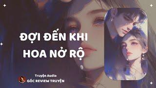 REVIEW TRUYỆN||ĐỢI ĐẾN KHI HOA NỞ RỘ|| GÓC REVIEW TRUYỆN