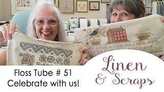 Linen & Scraps Flosstube #51 !!!!Help us Celebrate!!!!