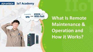 [IoT Academy]What is Remote Maintenance & Operation and How It Works?