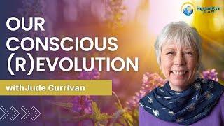 Our Conscious Revolution with Jude Currivan