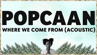 Popcaan - Where We Come From (Acoustic) - Official Video