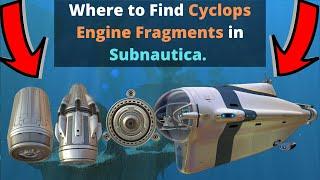 Where to find Cyclops Engine Fragments in Subnautica.