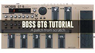 Boss GT6 Tutorial - A patch from scratch