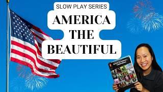 SLOW PLAY SERIES: America the Beautiful