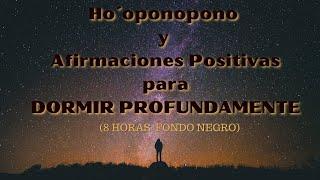 Hooponopono con Afirmaciones Positivas para DORMIR PROFUNDAMENTE SANANDO Toda La Noche (¡8 HORAS!)