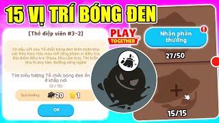 Play Together | FULL 15 VỊ TRÍ BÓNG ĐEN BÍ ẨN HOÀN THÀNH NHIỆM VỤ SỚM NHẤT