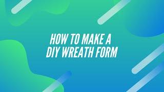 How to Make a DIY Wreath Form