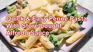 Quick and Easy Penne Pasta With Store-bought Alfredo Sauce