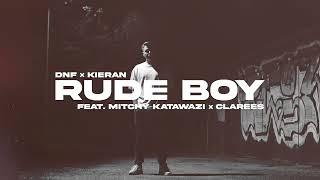 DNF & Kieran - Rude Boy (feat. Mitchy Katawazi & Clarees)