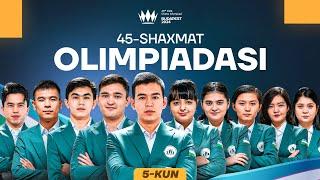 45 - BUTUNJAHON SHAXMAT OLIMPIADASI | 5-TUR