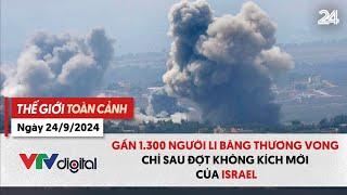 TGTC 24/9: Gần 1.300 người Li Băng thương vong chỉ sau đợt không kích mới của Israel | VTV24