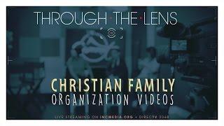 Through the Lens: Christian Family Organization Videos