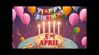 happy birthday April 5 - April 5 Birthday Songs