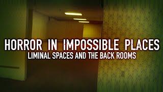 Horror in Impossible Places: Liminal Spaces and The Backrooms