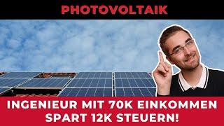 Ingenieur mit 70k spart bis zu zu 12k an Steuern - Steueroptimierung durch Photovoltaikanlage - IAB!