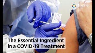 The Essential Ingredient in a COVID-19 Treatment | John Engel