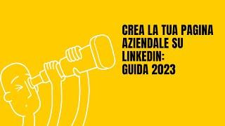 Crea la tua Pagina Aziendale su LinkedIn: Guida Passo-Passo 2023