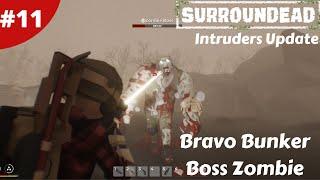 Bravo Bunker Boss Zombie Biggest Loot Haul So Far - Intruders Update - SurrounDead - #11 - Gameplay