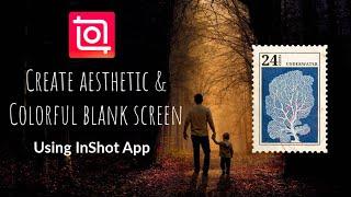 How to Create an Aesthetic & Colorful Blank Screen Using InShot App | InShot Video Editing Tutorial