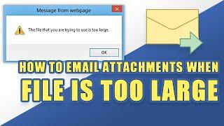 How to Send Email Attachments When the File Size is Too Large