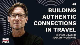 Ep011 - Michael Edwards, Explore Worldwide | Building Authentic Connections | SATT