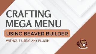 How to Create a Mega Menu in Beaver Builder