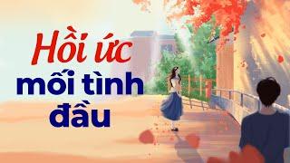 Hồi Ức Mối Tình Đầu | Radio Tình Yêu