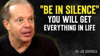 BE IN SILENCE and You Will Get Everything In Life - Joe Dispenza Motivation