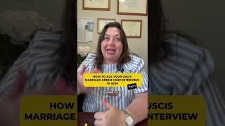 How to Ace Your USCIS Marriage Green Card Interview in 2024, Part 1