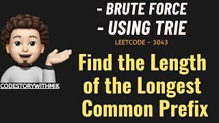 Find the Length of the Longest Common Prefix | 2 Approaches | Leetcode 3043 | codestorywithMIK