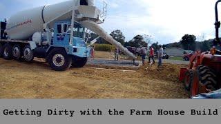 Getting Dirty, With the Farm House Build.(Dirt Work and Pouring Concrete Foundation)