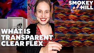 What is Transparent Flex?? | Smokey Hill Designs