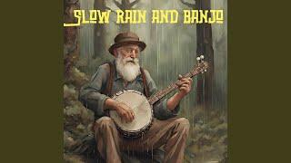 Slow Rain and Banjo