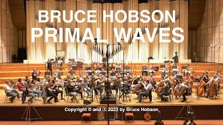 Bruce Hobson: Primal Waves, Parts 1 and 2