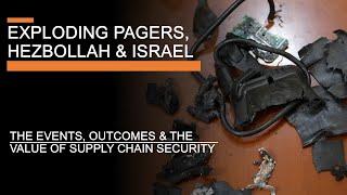 Exploding pagers, Hezbollah & Israel - The events, outcomes & value of supply chain security