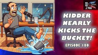 Kidder Nearly Kicks The Bucket - Beer, Blues, & BS - Ep. 180