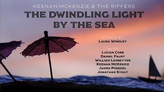 The Dwindling Light by the Sea - Keenan McKenzie & the Riffers