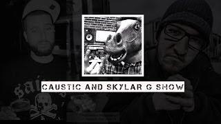 THE CAUSTIC AND SKYLAR G SHOW Episode 1