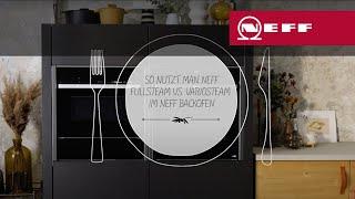 So nutzt man NEFF Full Steam vs. Vario Steam im NEFF Backofen