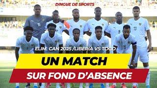 LIBERIA vs TOGO : MATCH SUR FOND D'ABSENCE DANS LE NID DES EPERVIERS - DINGUE DE SPORTS