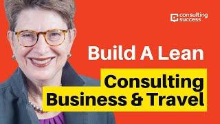 How To Build A Lean Consulting Business & Travel While You Work