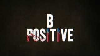 B Positive Opening Credits (#CBS)