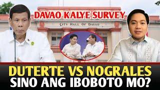 DUTERTE VS NOGRALES DAVAO CITY KALYE SURVEY, SINO ANG IBOBOTO MO?