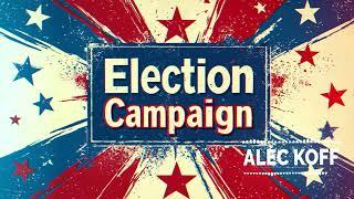 Alec Koff - Election Campaign / Background music for Election Campaign