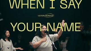 When I Say Your Name (Live) - Victory Worship