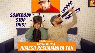 Living With A Himesh Reshammiya Fan