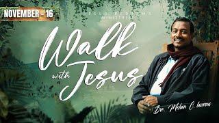 Walk with Jesus || Bro. Mohan C Lazarus || November 16