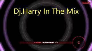 Dj.Harry - Tech House Mix 12/22