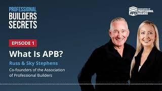 Professional Builders Secrets Episode 1: What Is The Association Of Professional Builders?